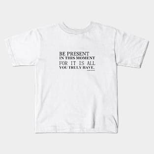 Be present Kids T-Shirt